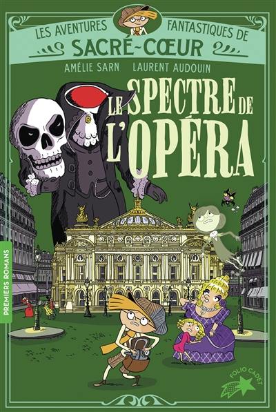 Les aventures fantastiques de Sacré-Coeur. Vol. 6. Le spectre de l'Opéra
