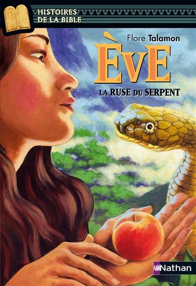Eve : la ruse du serpent Eve : la ruse du serpent