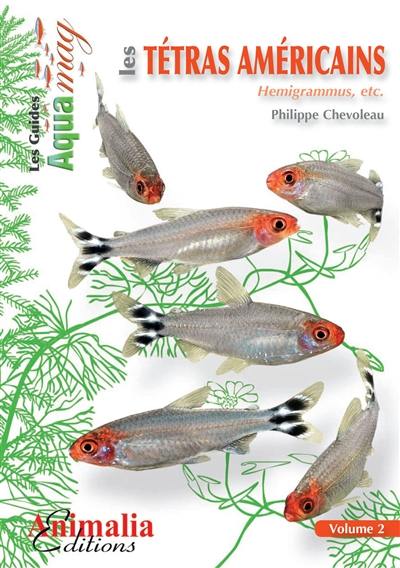 Les tétras américains. Vol. 2. Hemigrammus, etc.