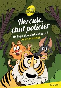 Hercule, chat policier. Un tigre doré s'est échappé !