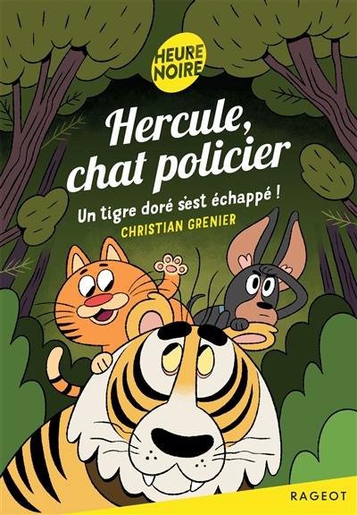 Hercule, chat policier. Un tigre doré s'est échappé !
