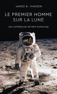 Le premier homme sur la Lune : les confidences de Neil Armstrong