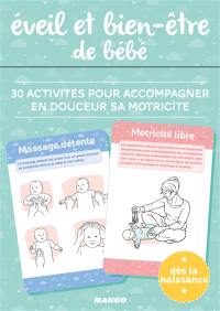 Eveil et bien-être de bébé : 30 activités pour accompagner en douceur sa motricité Eveil et bien-être de bébé : 30 activités pour accompagner en douceur sa motricité