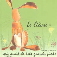 Le lièvre qui avait de très grands pieds Le lièvre qui avait de très grands pieds