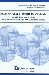 Droit naturel et droits de l'homme : actes des Journées internationales de la Société d'histoire du droit, Grenoble-Vizille, 27-30 mai 2009