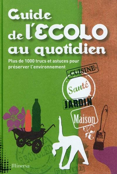 Guide de l'écolo au quotidien Guide de l'écolo au quotidien