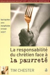 La responsabilité du chrétien face à la pauvreté : quel équilibre entre évangélisation et travail social ? La responsabilité du chrétien face à la pauvreté : quel équilibre entre évangélisation et travail social ?