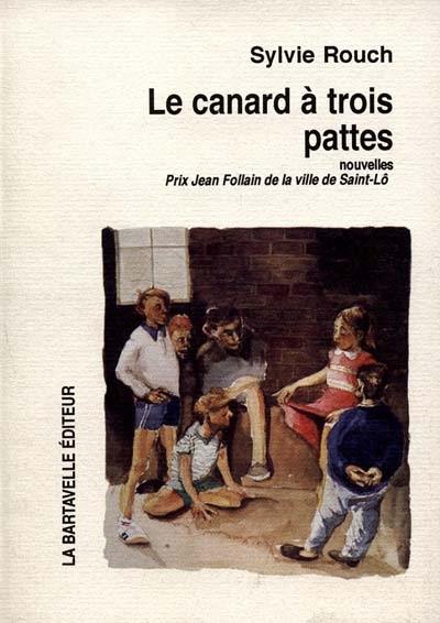 Le Canard à trois pattes : et autres nouvelles