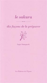Le sakura : dix façons de le préparer