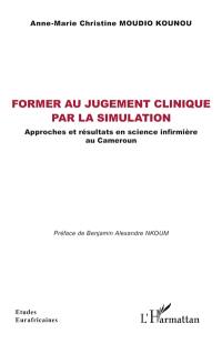 Former au jugement clinique par la simulation : approches et résultats en science infirmière au Cameroun