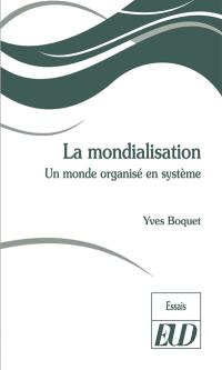 La mondialisation : un monde organisé en système