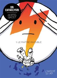 Dr Cataclysm. Vol. 1. Le maître invisible