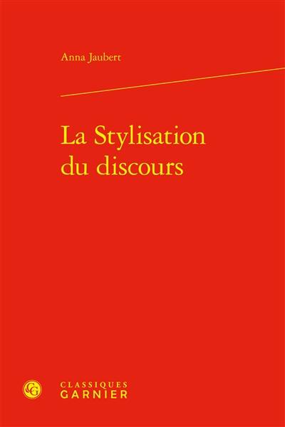 La stylisation du discours La stylisation du discours