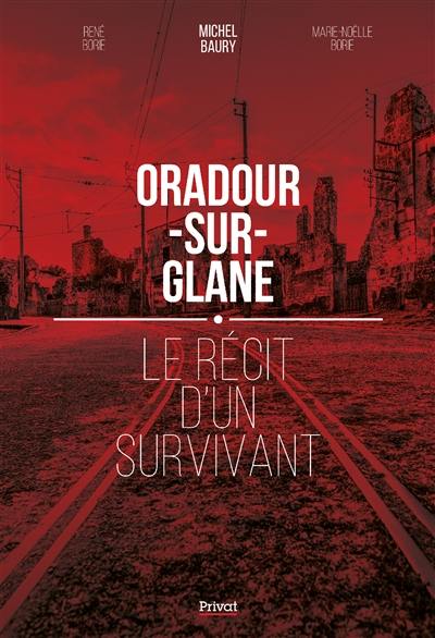 Oradour-sur-Glane : le récit d'un survivant Oradour-sur-Glane : le récit d'un survivant