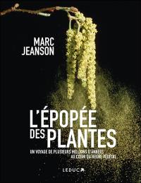 L'épopée des plantes : un voyage de plusieurs millions d'années au coeur du règne végétal