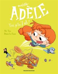 Mortelle Adèle. Vol. 18. Toi, je te zut ! Mortelle Adèle. Vol. 18. Toi, je te zut !