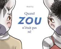 Quand Zou n'était pas né