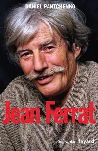 Jean Ferrat : je ne chante pas pour passer le temps : biographie Jean Ferrat : je ne chante pas pour passer le temps : biographie