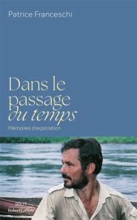 Dans le passage du temps : mémoires d'exploration