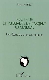 Politique et puissance de l'argent au Sénégal : les désarrois d'un peuple innocent