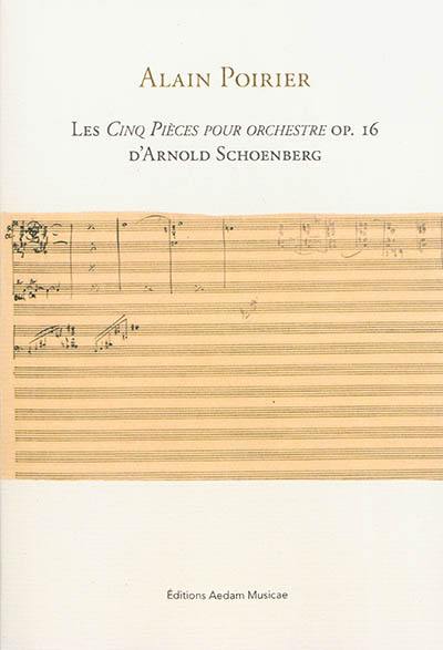 Les Cinq pièces pour orchestre op. 16 d'Arnold Schoenberg