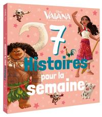 7 histoires pour la semaine. Vaiana : la légende du bout du monde