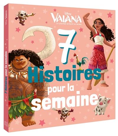 7 histoires pour la semaine. Vaiana : la légende du bout du monde