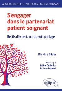 S'engager dans le partenariat patient-soignant : récits d'expérience du soin partagé