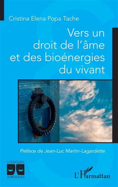 Vers un droit de l'âme et des bioénergies du vivant Vers un droit de l'âme et des bioénergies du vivant