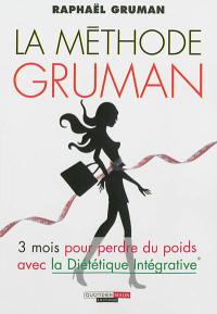 La méthode Gruman : 3 mois pour perdre du poids avec la diététique intégrative La méthode Gruman : 3 mois pour perdre du poids avec la diététique intégrative