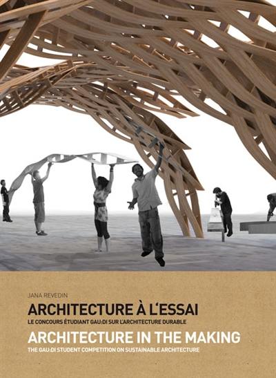 Architecture à l'essai : le concours étudiant Gaudi sur l'architecture durable. Architecture in the making : the Gaudi student competition on sustainable architecture