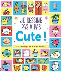 Je dessine pas à pas : cute !