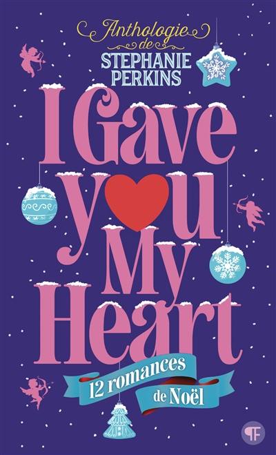 I gave you my heart : 12 romances de Noël I gave you my heart : 12 romances de Noël