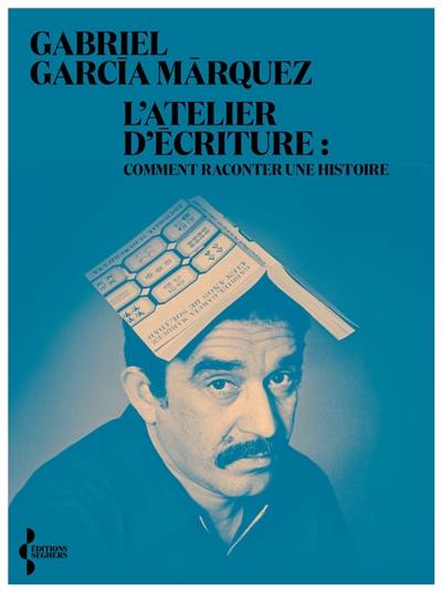 L'atelier d'écriture. Comment raconter une histoire L'atelier d'écriture. Comment raconter une histoire