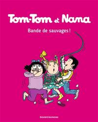 Tom-Tom et Nana. Vol. 06. Bande de sauvages ! Tom-Tom et Nana. Vol. 06. Bande de sauvages !