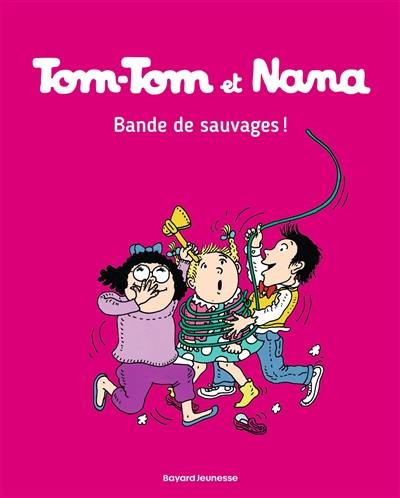 Tom-Tom et Nana. Vol. 06. Bande de sauvages ! Tom-Tom et Nana. Vol. 06. Bande de sauvages !