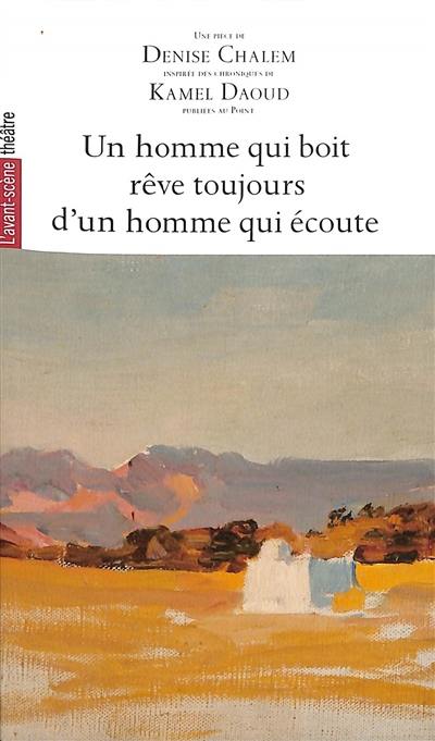 Un homme qui boit rêve toujours d'un homme qui écoute Un homme qui boit rêve toujours d'un homme qui écoute