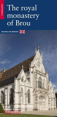 The royal monastery of Brou : Bourg-en-Bresse