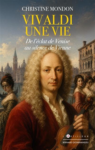 Vivaldi, une vie : de l'éclat de Venise au silence de Vienne