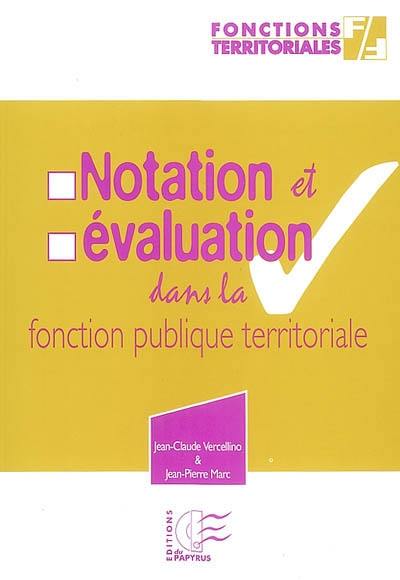 Notation et évaluation dans la fonction publique territoriale : comment réaliser la notation et réussir ses entretiens d'évaluation Notation et évaluation dans la fonction publique territoriale : comment réaliser la notation et réussir ses entretiens d'évaluation