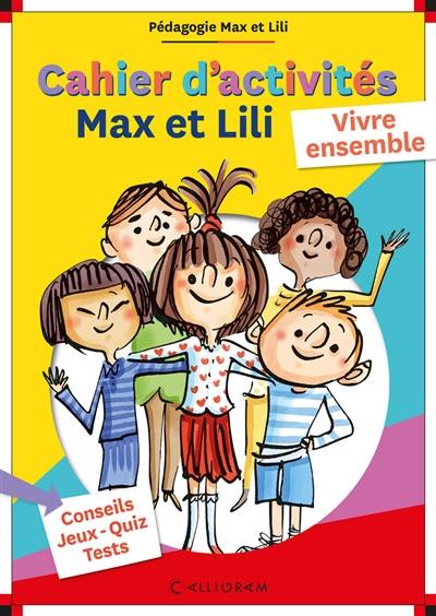 Max et Lili : cahier d'activités : vivre ensemble Max et Lili : cahier d'activités : vivre ensemble