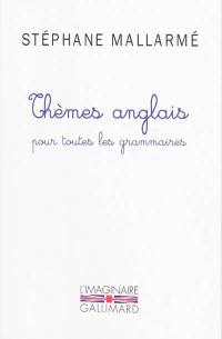 Thèmes anglais pour toutes les grammaires : les mille problèmes, dictons et phrases typiques de l'anglais groupés d'après les règles de la grammaire