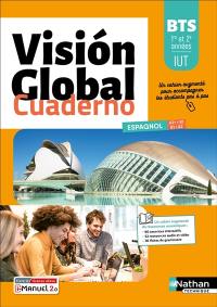 Vision global cuaderno, BTS 1re & 2e années, IUT : espagnol A2+-B1, B1-B2