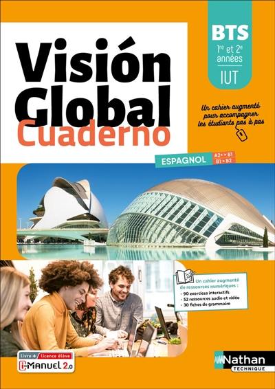 Vision global cuaderno, BTS 1re & 2e années, IUT : espagnol A2+-B1, B1-B2
