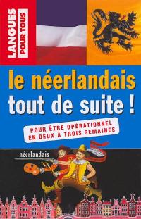 Le néerlandais tout de suite ! : livre + cassette