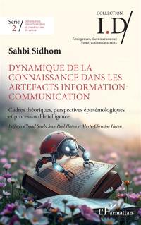 Dynamique de la connaissance dans les artefacts information-communication : cadres théoriques, perspectives épistémologiques et processus d'intelligence