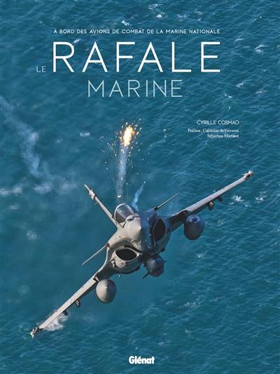 Le Rafale Marine : à bord des avions de combat de la Marine nationale