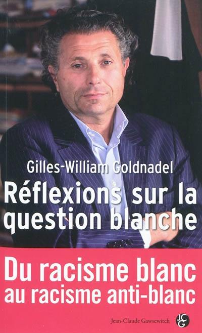 Réflexions sur la question blanche : du racisme blanc au racisme anti-blanc Réflexions sur la question blanche : du racisme blanc au racisme anti-blanc