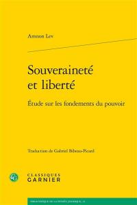 Souveraineté et liberté : étude sur les fondements du pouvoir