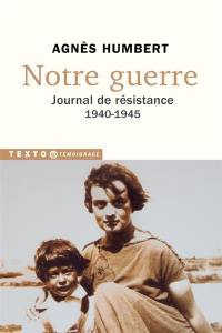 Notre guerre : journal de Résistance 1940-1945